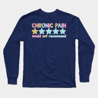 Chronic Pain Would Not Recommend Long Sleeve T-Shirt